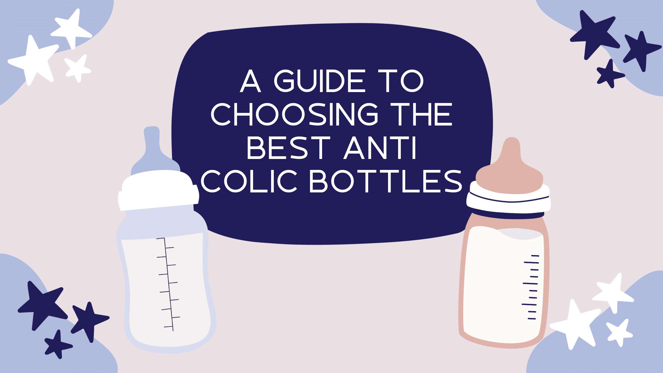 'A Guide to Choosing the Bet Anti Colic Bottles' text image